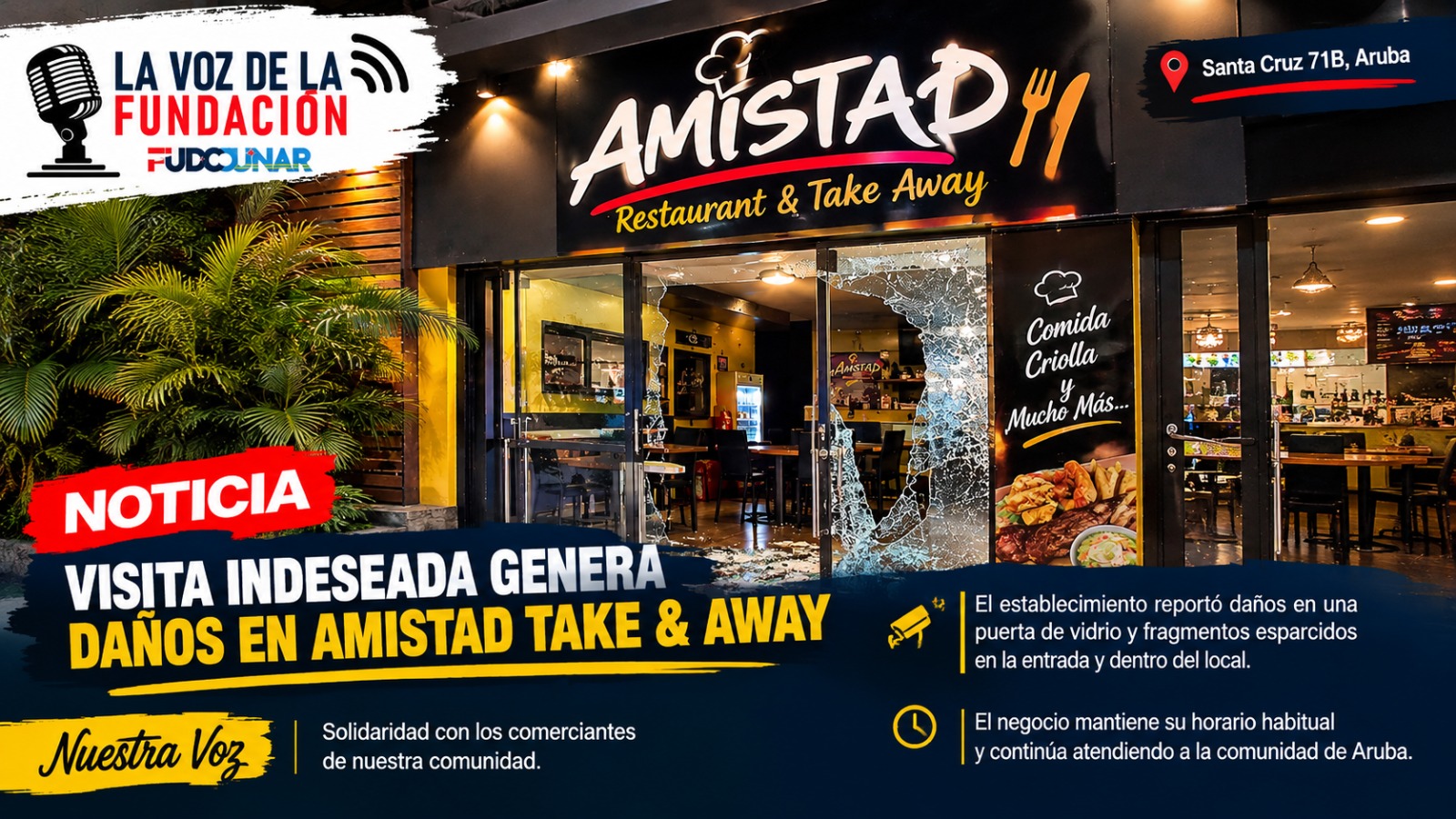 Un incidente reportado durante la madrugada generó preocupación tras registrarse daños en las instalaciones de Amistad Restaurant & Take Away, en Aruba.